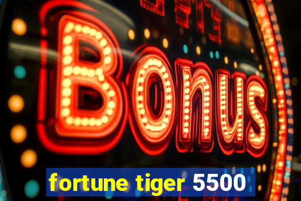 fortune tiger 5500